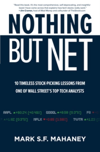 Nothing But Net: 10 Timeless Stock-Picking Lessons from One of Wall Street's Top Tech Analysts