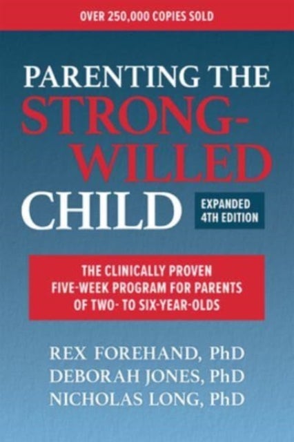 Parenting the Strong-Willed Child - The Clinically Proven Five-Week Program for Parents of Two- to Six-Year-olds