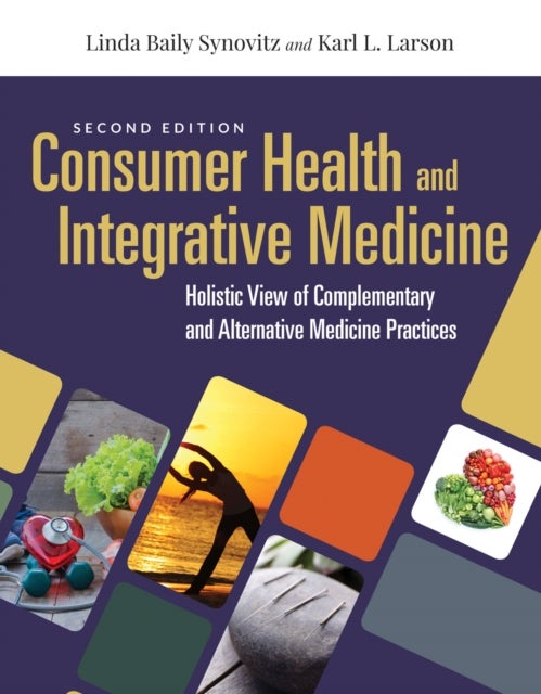 Consumer Health & Integrative Medicine: a Holistic View of Complementary and Alternative Medicine Practices - A Holistic View of Complementary and Alternative Medicine Practice