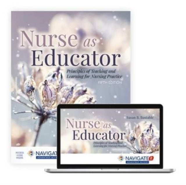 Nurse As Educator: Principles of Teaching and Learning for Nursing Practice - Principles of Teaching and Learning for Nursing Practice