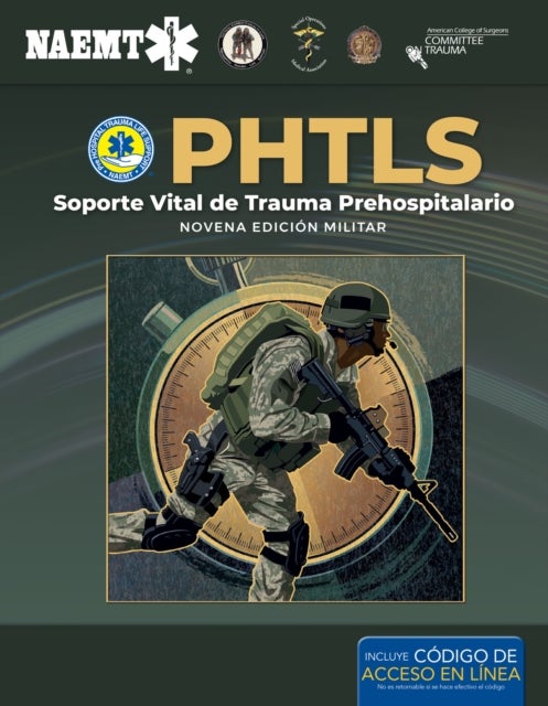 PHTLS: Soporte Vital De Trauma Prehospitalario, Novena Edicion Militar - Soporte Vital De Trauma Prehospitalario, Novena Edicion Militar