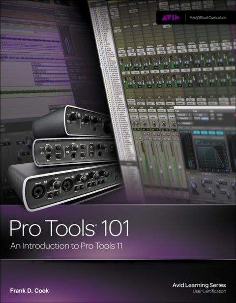 Pro Tools 101 - An Introduction to Pro Tools 11 (with DVD)