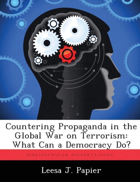Countering Propaganda in the Global War on Terrorism - What Can a Democracy Do?