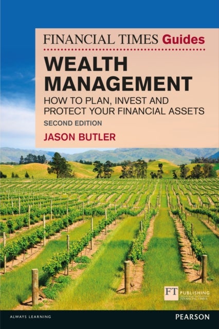 Financial Times Guide to Wealth Management, The - How to plan, invest and protect your financial assets