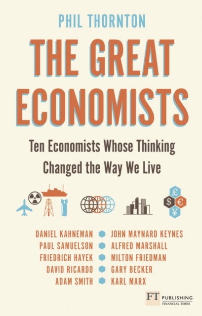 Great Economists, The - Ten Economists whose thinking changed the way we live
