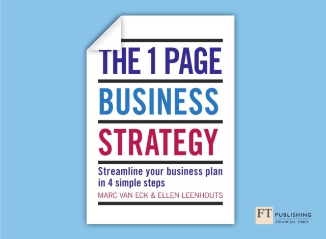 One Page Business Strategy, The - Streamline Your Business Plan in Four Simple Steps