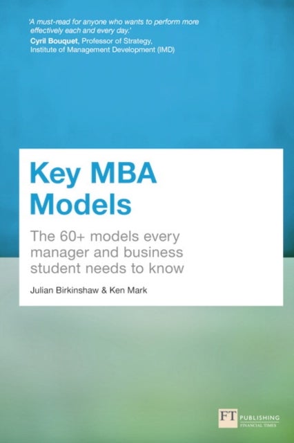 Key MBA Models - The 60+ Models Every Manager and Business Student Needs to Know
