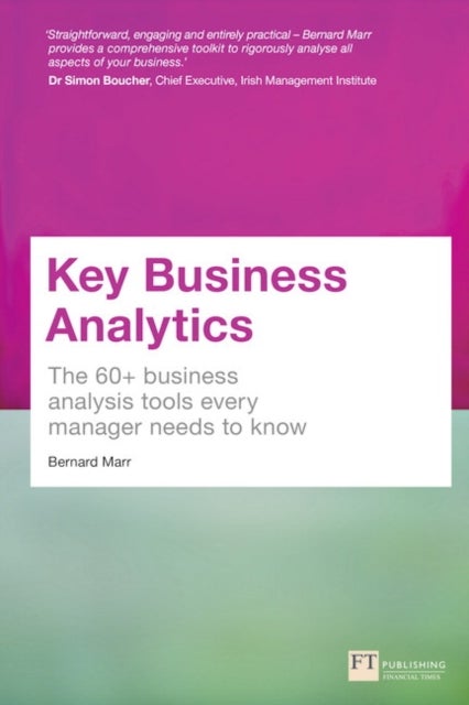 Key Business Analytics - The 60+ Tools Every Manager Needs To Turn Data Into Insights