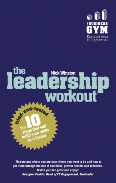 Leadership Workout, The - The 10 tried-and-tested steps that will build your skills as a leader