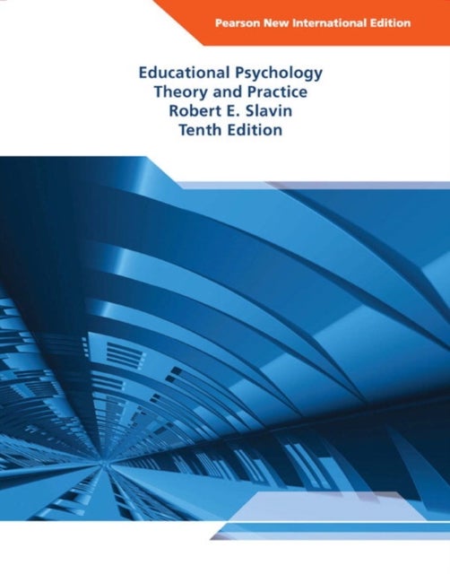 Educational Psychology: Theory and Practice - Pearson New International Edition