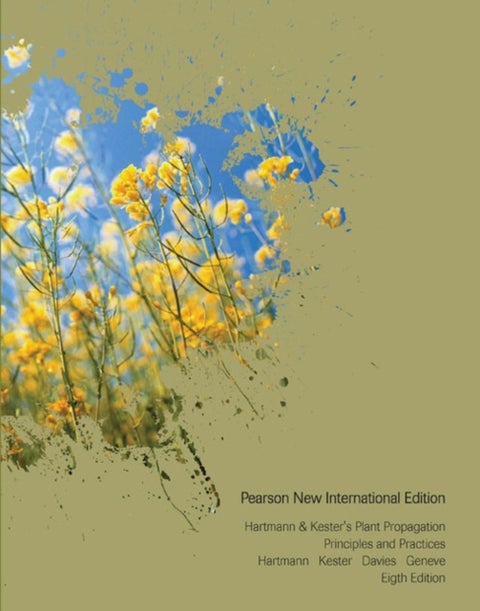Hartmann & Kester's Plant Propagation: Principles and Practices - Pearson New International Edition