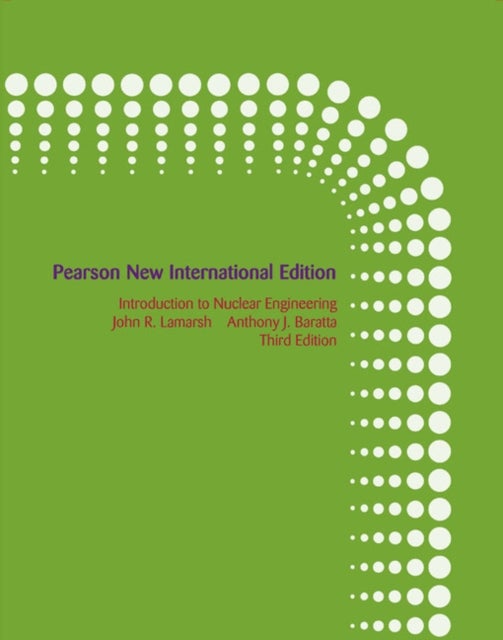 Introduction to Nuclear Engineering - Pearson New International Edition