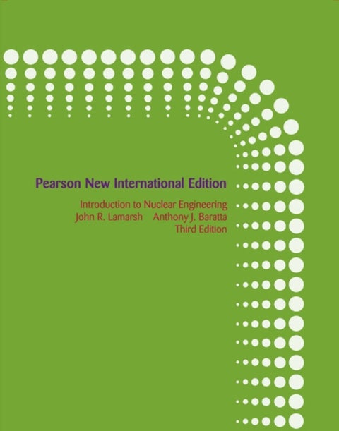 Introduction to Nuclear Engineering - Pearson New International Edition