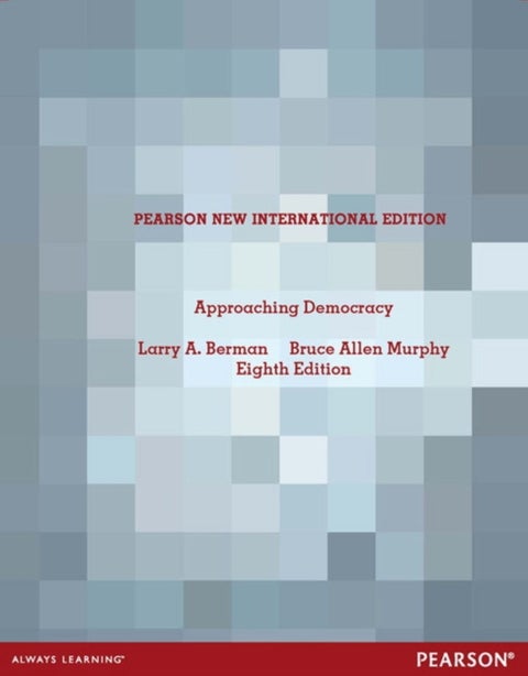 Approaching Democracy - Pearson New International Edition
