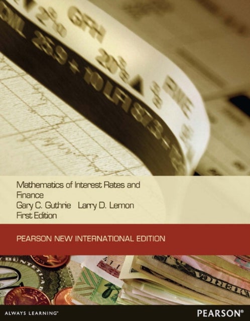 Mathematics of Interest Rates and Finance: Pearson New International Edition - Pearson New International Edition