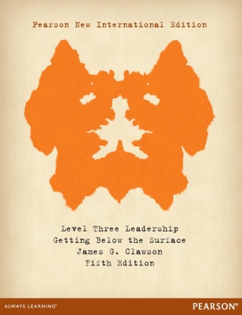 Level Three Leadership: Getting Below the Surface - Pearson New International Edition