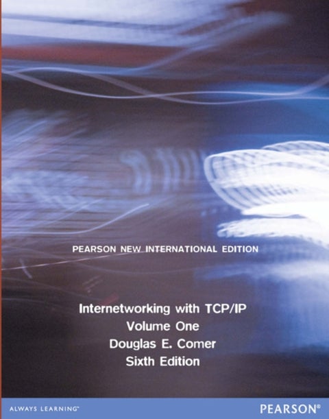 Internetworking with TCP/IP, Volume 1 - Pearson New International Edition