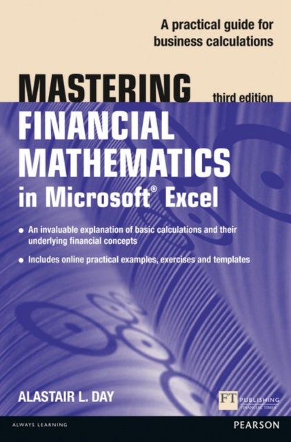 Mastering Financial Mathematics in Microsoft Excel 2013 - A practical guide to business calculations