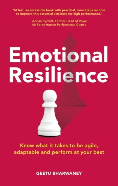 Emotional Resilience - Know what it takes to be agile, adaptable and perform at your best