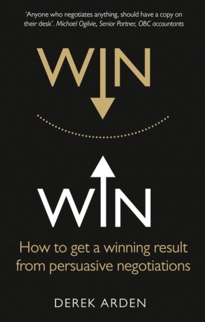 Win Win: Negotiation - How to get a winning result from persuasive negotiations