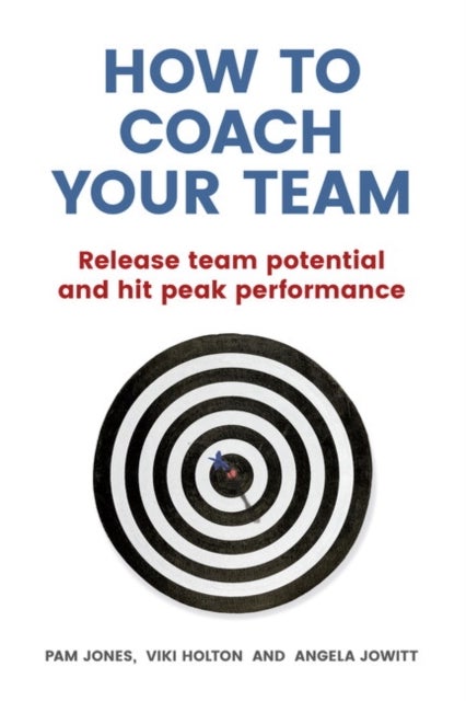 How to Coach Your Team - Release team potential and hit peak performance