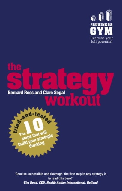 Strategy Workout, The - The 10 tried-and-tested steps that will build your strategic thinking skills
