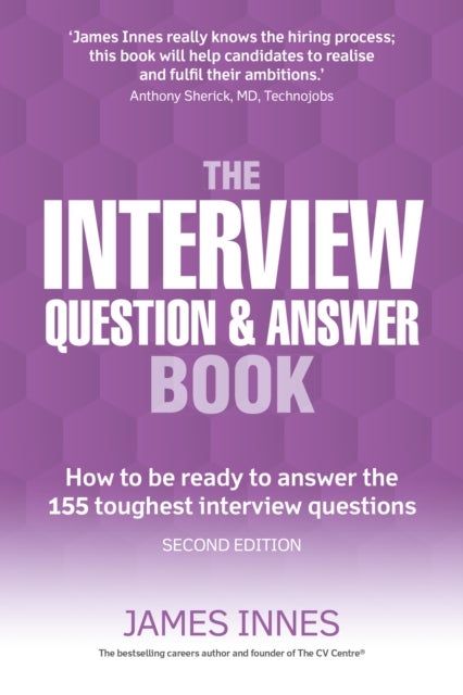 Interview Question & Answer Book, The - How to be ready to answer the 155 toughest interview questions