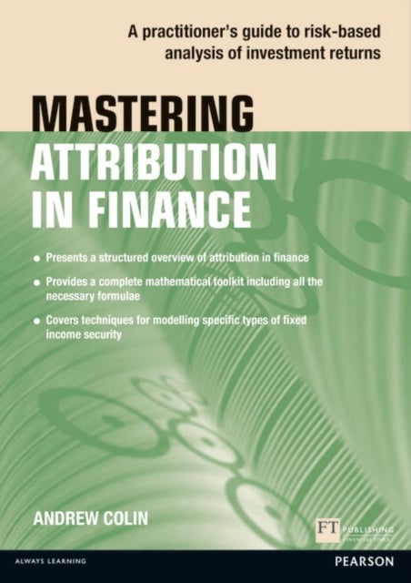 Mastering Attribution in Finance - A practitioner's guide to risk-based analysis of investment returns