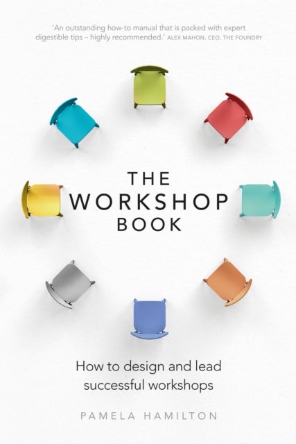 The Workshop Book - How to design and lead successful workshops