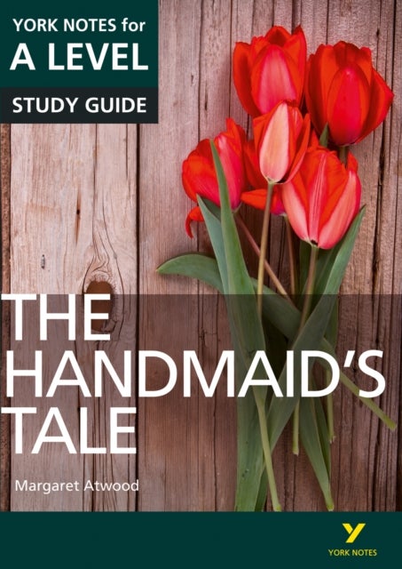 The Handmaids Tale: York Notes for A-level English Literature Study Guide - for 2026, 2027 exams - York Notes Series