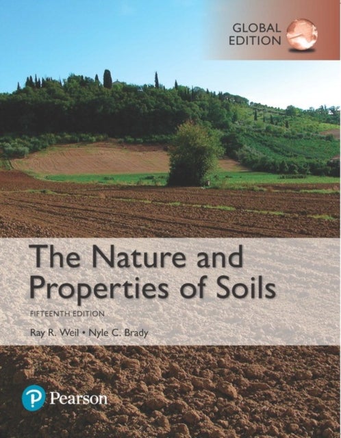 Nature and Properties of Soils, The,  Global Edition - Global Edition