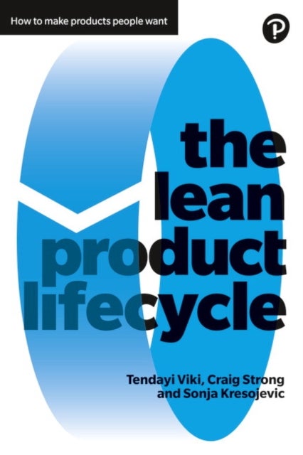Lean Product Lifecycle, The - A playbook for making products people want