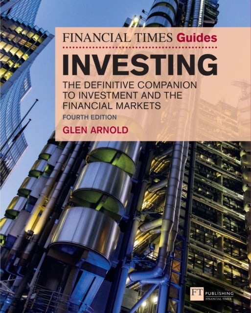 Financial Times Guide to Investing, The - The Definitive Companion to Investment and the Financial Markets