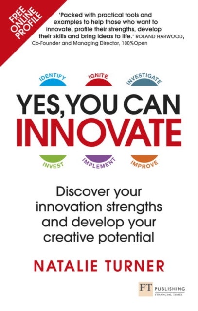 Yes, You Can Innovate - Discover your innovation strengths and develop your creative potential