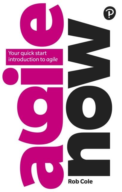 Agile Now - Your quick start introduction to agile