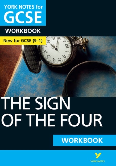 The Sign of the Four York Notes GCSE English Literature Workbook - for 2026, 2027 exams - York Notes Series