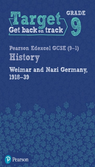 Target Grade 9 Edexcel GCSE (9-1) History Weimar and Nazi Germany, 1918-1939 Workbook