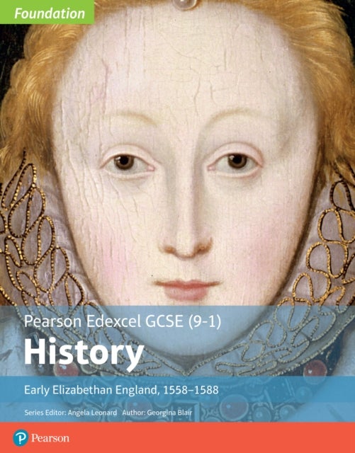 Edexcel GCSE (9-1) History Foundation Early Elizabethan England, 1558¿88 Student Book