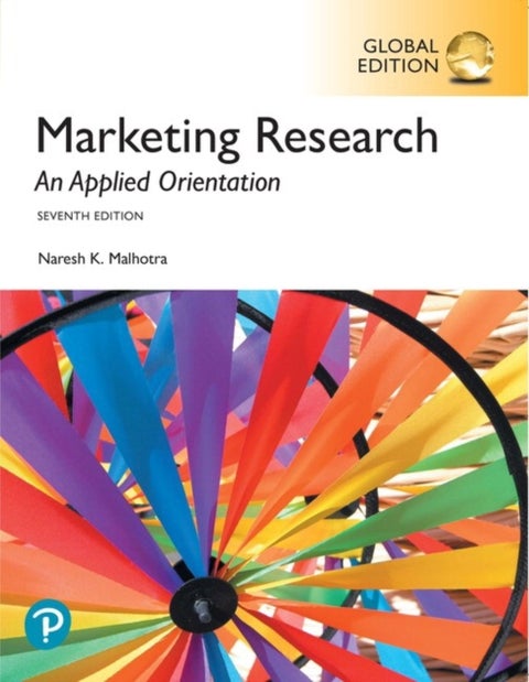 Marketing Research: An Applied Orientation, Global Edition - Global Edition