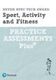 Pearson REVISE BTEC Tech Award Sport, Activity and Fitness Practice Assessments Plus - 2023 and 2024