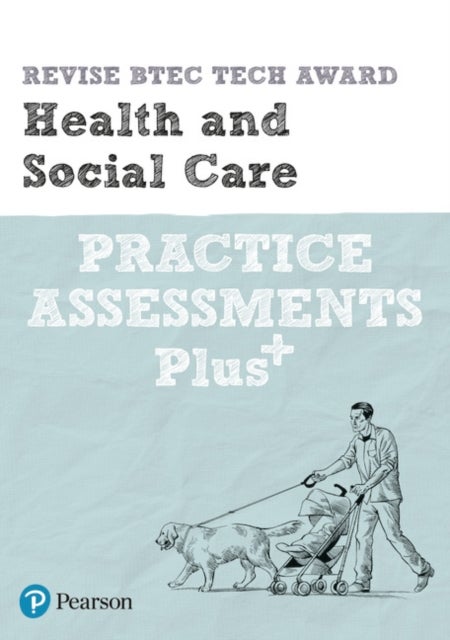 Pearson REVISE BTEC Tech Award Health and Social Care Practice exams and Plus - pre-2022 edition - for home learning, 2022 and 2023 assessments and exams