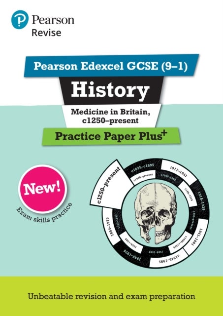 Pearson REVISE Edexcel GCSE History Medicine in Britain, c1250-present: Practice Paper Plus incl. on
