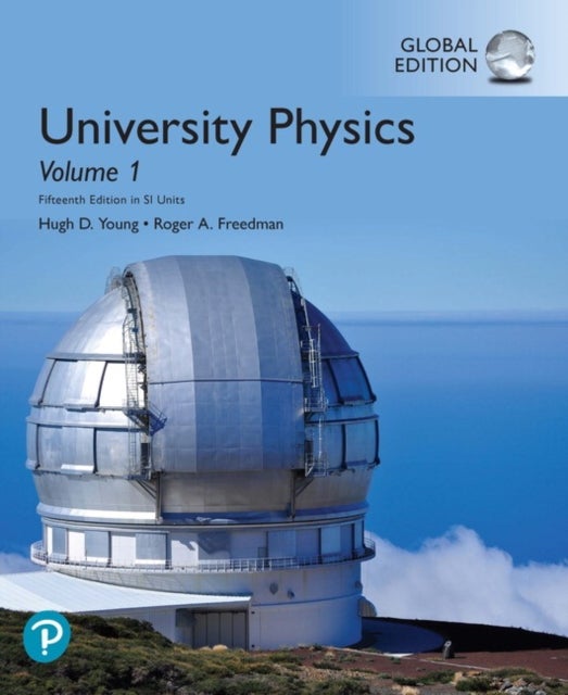 University Physics, Volume 1 (Chapters 1-20), Global Edition - Global Edition