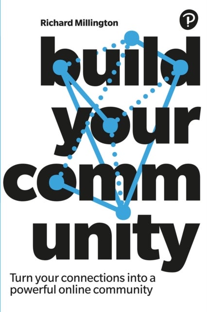 Build Your Community - Turn your connections into a powerful online community