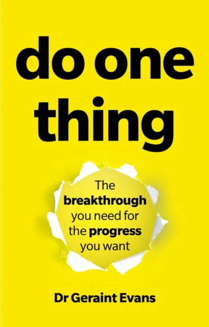 Do One Thing - The breakthrough you need for the progress you want