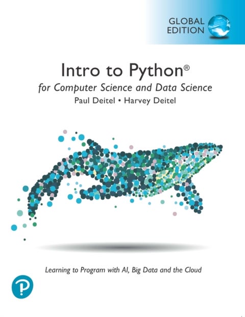 Intro to Python for Computer Science and Data Science: Learning to Program with AI, Big Data and The