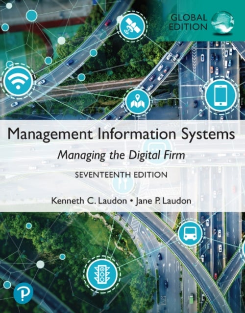 Management Information Systems: Managing the Digital Firm, Global Edition - 17ed