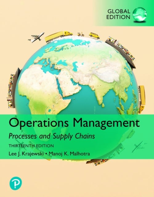 Operations Management: Processes and Supply Chains, Global Edition - 13ed