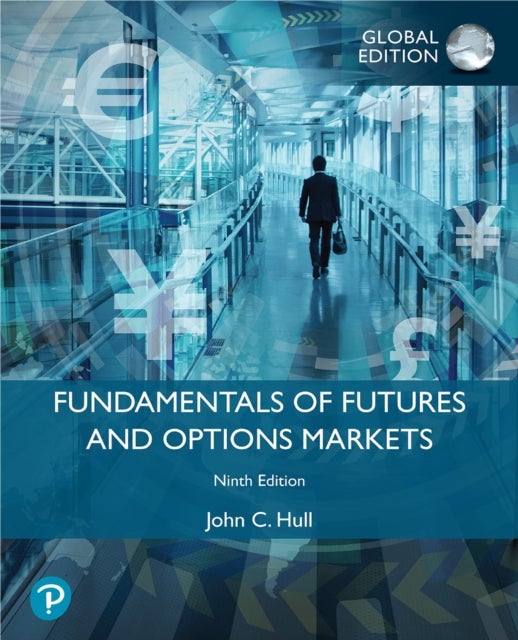 Fundamentals of Futures and Options Markets, Global Edition - Global Edition
