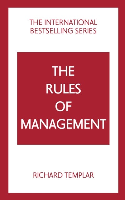 The Rules of Management: A definitive code for managerial success